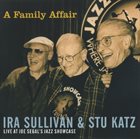 IRA SULLIVAN Ira Sullivan, Stu Katz ‎– A Family Affair : Live At Joe Segal's Jazz Showcase album cover