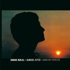 IRENE KRAL Angel Eyes:Live In Tokyo album cover