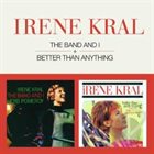 IRENE KRAL Band & I/Better Than Anything album cover