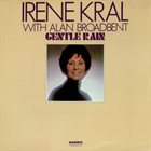 IRENE KRAL Irene Kral With Alan Broadbent ‎: Gentle Rain album cover