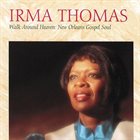 IRMA THOMAS Walk Around Heaven : New Orleans Soul Gospel album cover