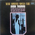 IRMA THOMAS Wish Someone Would Care album cover