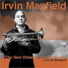 IRVIN MAYFIELD Irvin Mayfield and The New Orleans Jazz Orchestra : Live At Newport album cover