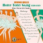 IRVING MILLS Irving Mills and his Hotsy Totsy Gang : The First 24 Sides (1928 1929) album cover
