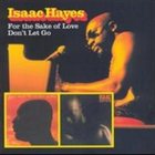 ISAAC HAYES For the Sake of Love / Don't Let Go album cover