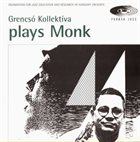 ISTVÁN GRENCSÓ Grencsó Kollektíva : Plays Monk album cover