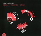 ISTVÁN GRENCSÓ Grencsó, Tickmayer, Geröly: Trio Kontraszt album cover