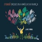 ITIBERÊ ORQUESTRA FAMILIA Itiberê Orquestra Família Da França : Live à Paris album cover