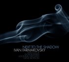 IVAN FARMAKOVSKY Next To The Shadow album cover