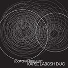 IVAN KAPEC Kapec Labosh Duo : Loop chamber Music album cover