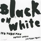 IVO PERELMAN Black on White album cover