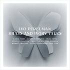 IVO PERELMAN Brass & Ivory Tales album cover