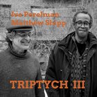 IVO PERELMAN Ivo Perelman and Matthew Shipp : Tryptich 3 album cover