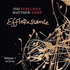 IVO PERELMAN Ivo Perelman / Matthew Shipp : Efflorescence Volume 1 album cover