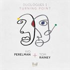 IVO PERELMAN Ivo Perelman + Tom Rainey : Duologues 1 - Turning Point album cover