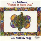 IVO PERELMAN Ivo Perelman With Matthew Shipp ‎: Bendito Of Santa Cruz album cover