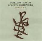 IVO PERELMAN Perelman / Maneri / Roberts / Rothenberg : Strings 2 album cover