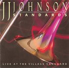 J J JOHNSON Standards: Live at the Village Vanguard album cover