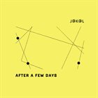 J@K@L / JAKAL (FREDRICK LONBERG-HOLM - JULIAN KIRSHNER - KEEFE JACKSON) After A Few Days album cover