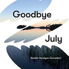 JAAK SOOÄÄR Sooäär-Yaralyan-Ounaskari : Goodbye July album cover