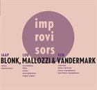 JAAP BLONK Jaap Blonk / Lou Mallozzi / Ken Vandermark : Improvisers album cover