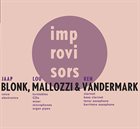 JAAP BLONK Jaap Blonk / Lou Mallozzi / Ken Vandermark : Improvisers album cover