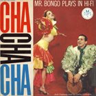 JACK COSTANZO Mr. Bongo Plays Cha Cha Cha (aka Bongo! Cha Cha Cha!) album cover