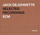 JACK DEJOHNETTE Selected Recordings album cover