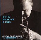 JACK SHELDON It's What I Do album cover