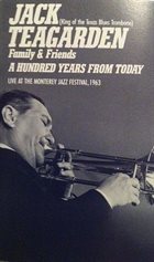 JACK TEAGARDEN Jack Teagarden (King Of The Texas Blues Trombone) - Family & Friends - A Hundred Years Ago Today album cover