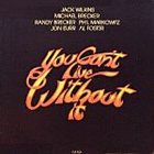 JACK WILKINS (GUITAR) You Can't Live Without It album cover