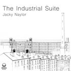 JACKY NAYLOR The Industrial Suite album cover