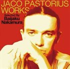 JACO PASTORIUS Jaco Pastorius Works Selected By Baijaku Nakamura album cover