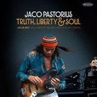 JACO PASTORIUS Truth, Liberty & Soul - Live in NYC: The Complete 1982 NPR Jazz Alive! Recording album cover