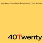 JACOB GARCHIK 40Twenty (feat. Jacob Sacks, David Ambrosio, & Vinnie Sperrazza) album cover