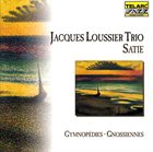 JACQUES LOUSSIER Satie - Gymnopédies-Gnossiennes album cover