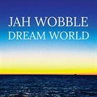 JAH WOBBLE Dream World album cover