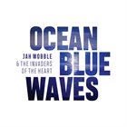 JAH WOBBLE Jah Wobble & The Invaders Of The Heart : Ocean Blue Waves album cover