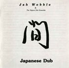 JAH WOBBLE Japanese Dub (with The Nippon Dub Ensemble) album cover