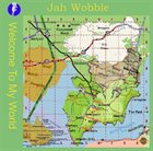 JAH WOBBLE Welcome To My World album cover