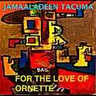 JAMAALADEEN TACUMA For The Love Of Ornette album cover