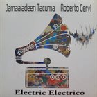 JAMAALADEEN TACUMA Jamaaladeen Tacuma - Roberto Cervi : Electric Electrico album cover