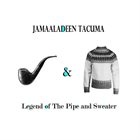 JAMAALADEEN TACUMA Legend of The Pipe & Sweater album cover
