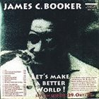 JAMES BOOKER Let's Make A Better World! album cover