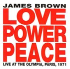 JAMES BROWN — Love Power Peace: Live at the Olympia, Paris, 1971 album cover