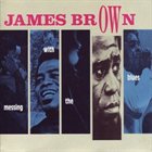 JAMES BROWN Messing With the Blues album cover