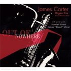 JAMES CARTER Out of Nowhere album cover