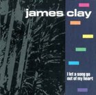 JAMES CLAY I Let a Song Go Out of My Heart album cover