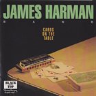 JAMES HARMAN James Harman Band : Cards On The Table album cover