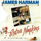 JAMES HARMAN James Harman Band : Extra Napkins album cover